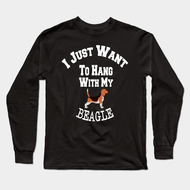 I Just Want To Hang With My BEAGLE Long Sleeve T-Shirt by cuffiz